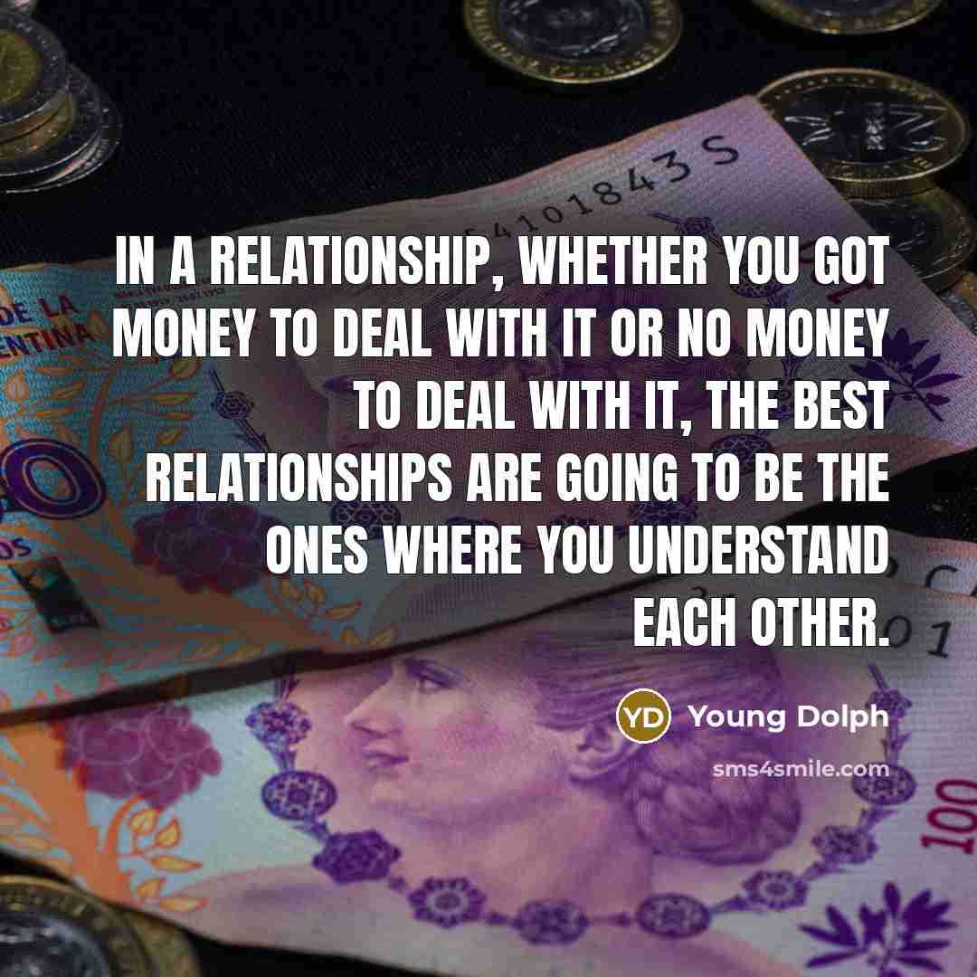 “In a relationship, whether you got money to deal with…” quote by Young Dolph