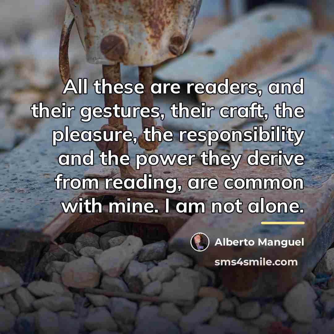 “All these are readers, and their gestures, their craft, the…” quote by Alberto Manguel