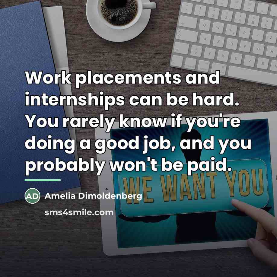 “Work placements and internships can be hard. You rarely know…” quote by Amelia Dimoldenberg