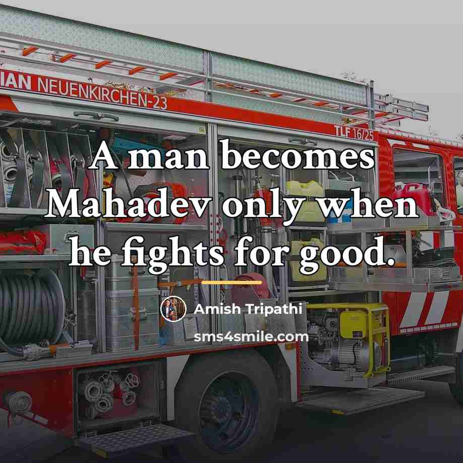 “A man becomes Mahadev only when he fights for good.…” quote by Amish Tripathi