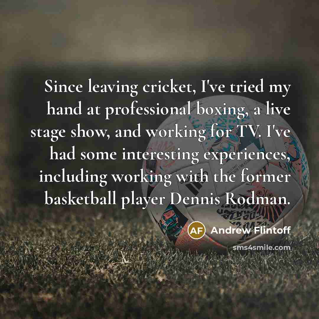 “Since leaving cricket, I've tried my hand at professional boxing,…” quote by Andrew Flintoff