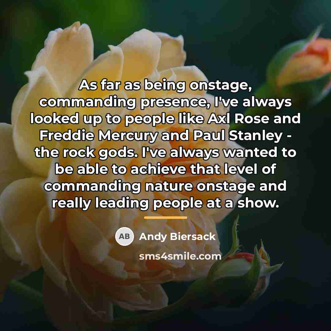 “As far as being onstage, commanding presence, I've always looked…” quote by Andy Biersack