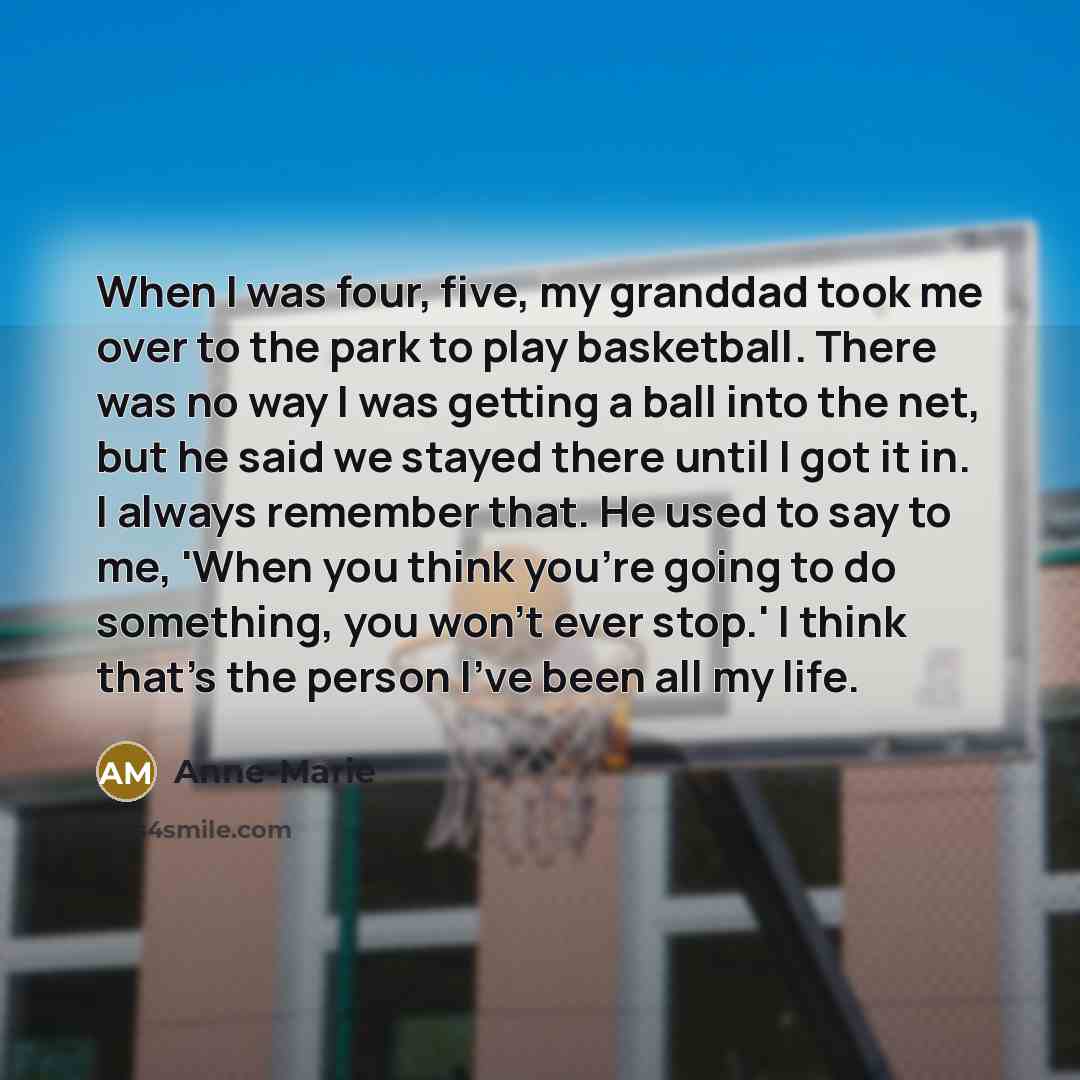 “When I was four, five, my granddad took me over…” quote by Anne-Marie