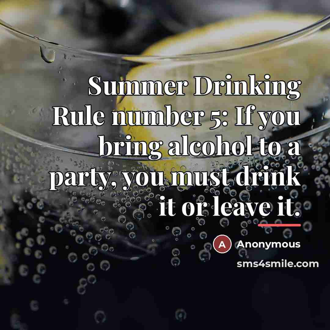 “Summer Drinking Rule number 5: If you bring alcohol to…” quote by Anonymous