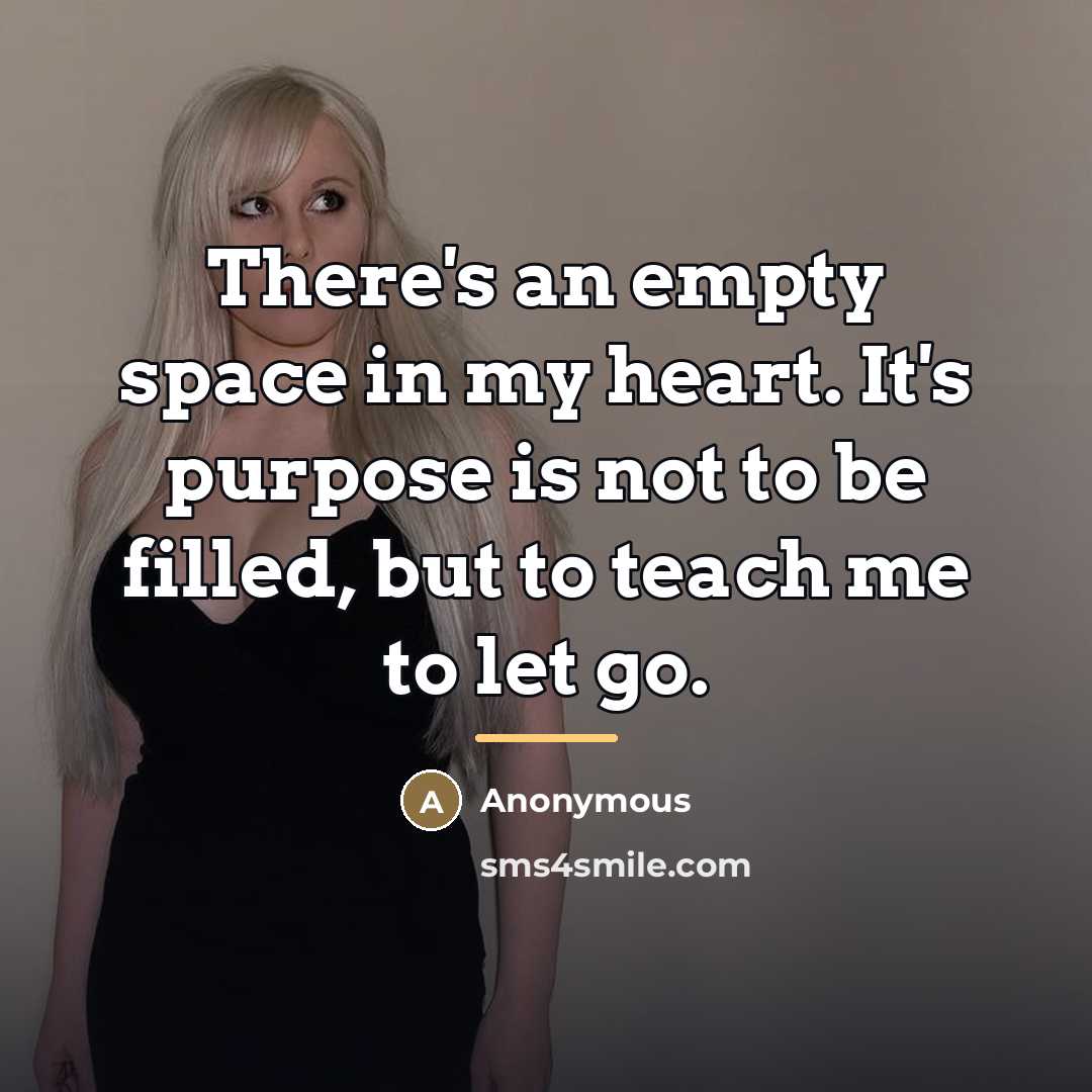 “There's an empty space in my heart. It's purpose is…” quote by Anonymous