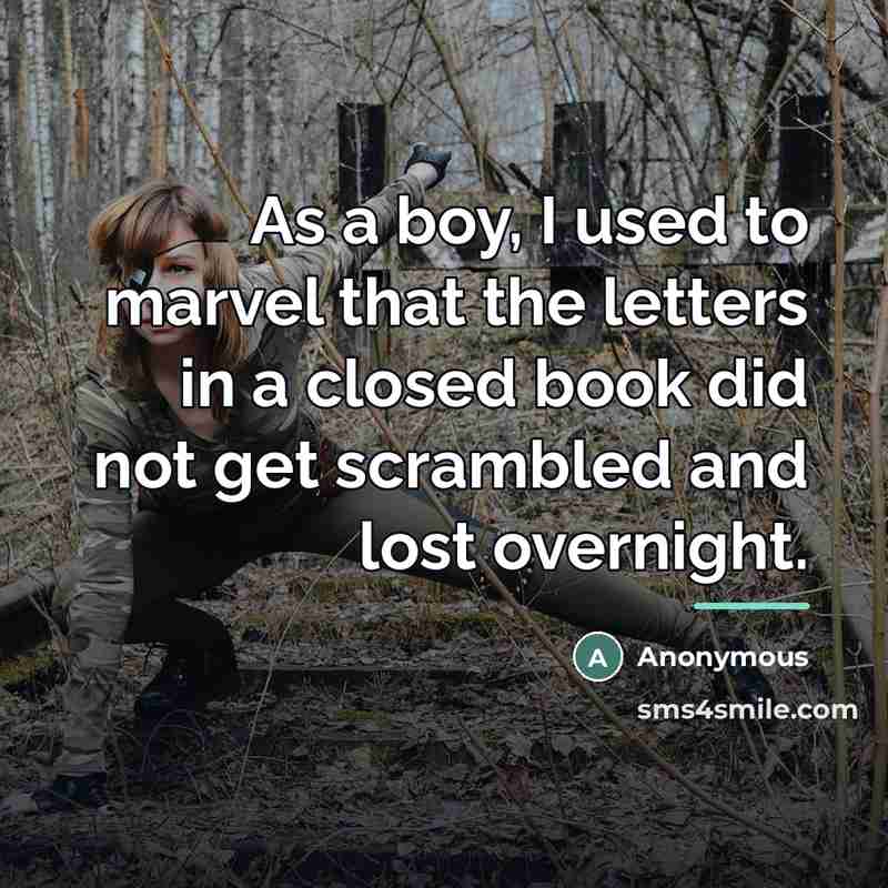 “As a boy, I used to marvel that the letters…” quote by Anonymous