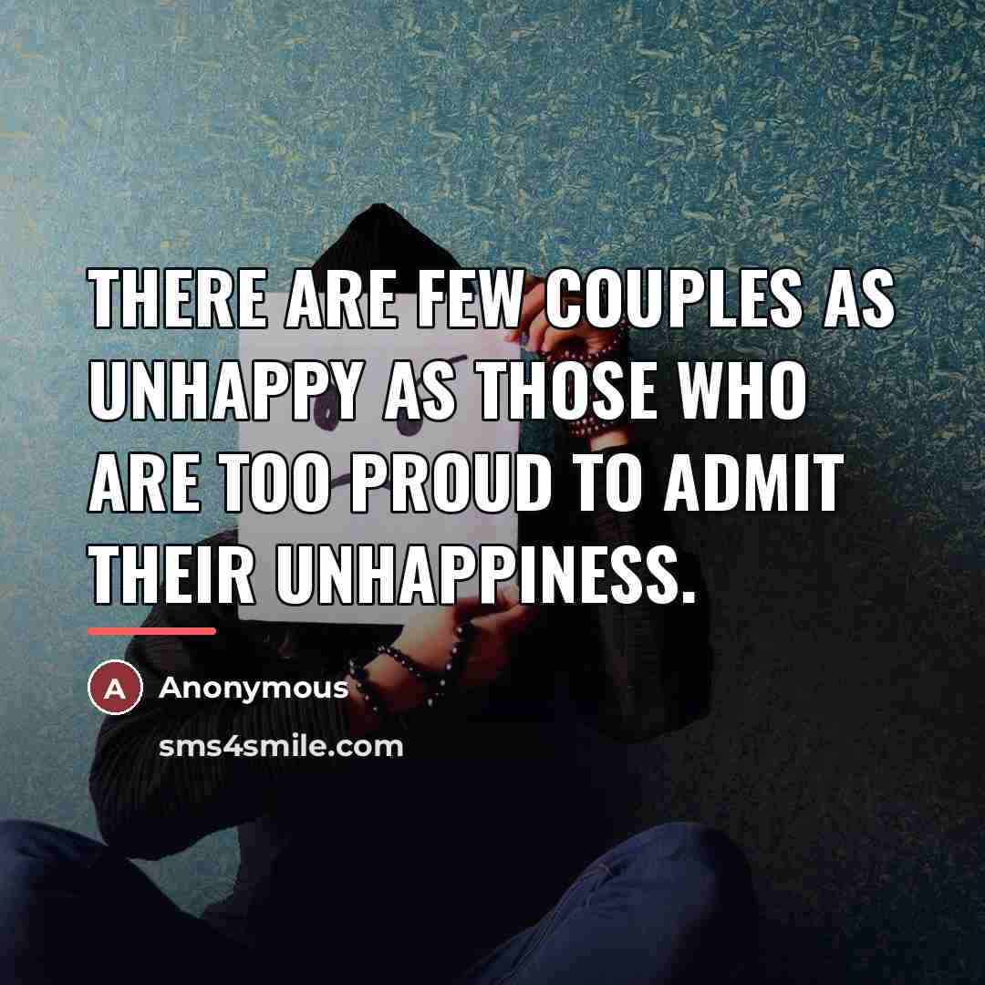 “There are few couples as unhappy as those who are…” quote by Anonymous