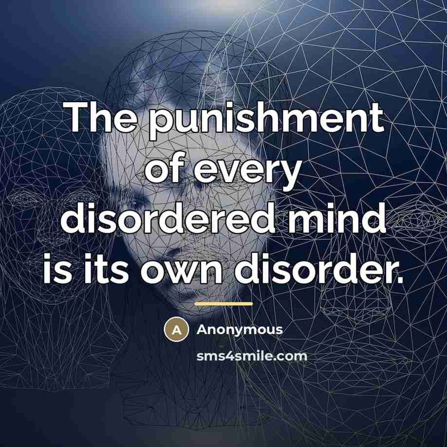 “The punishment of every disordered mind is its own disorder.…” quote by Anonymous
