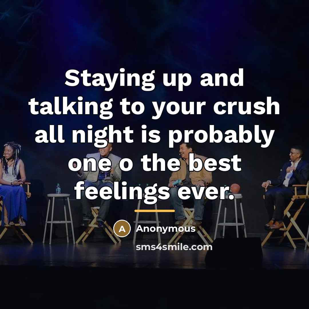 “Staying up and talking to your crush all night is…” quote by Anonymous