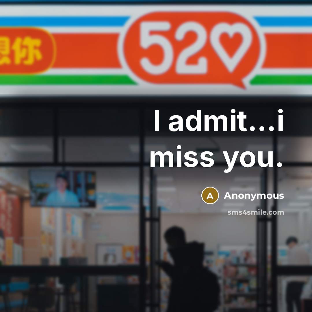 “I admit....i miss you.…” quote by Anonymous
