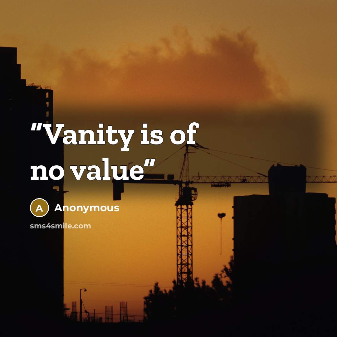 “Vanity is of no value” quote by Anonymous