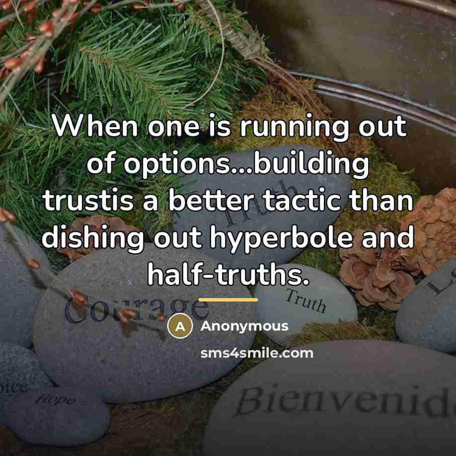 “When one is running out of options...building trustis a better…” quote by Anonymous