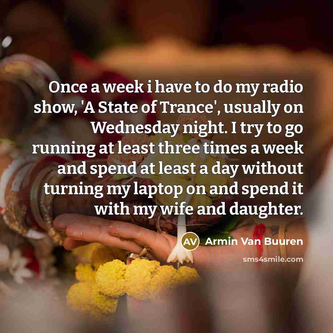 “Once a week i have to do my radio show,…” quote by Armin van Buuren