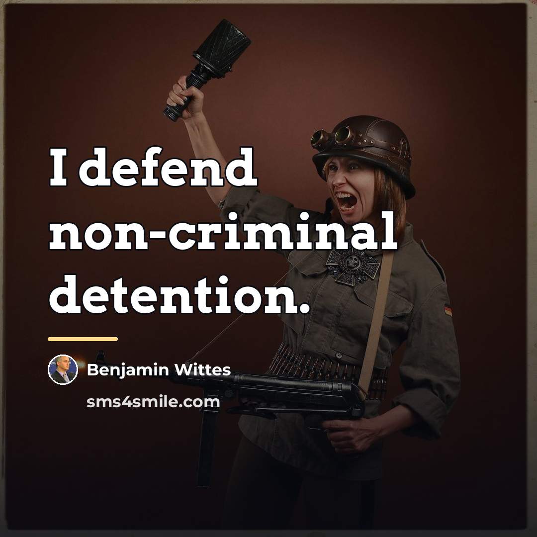 “I defend non-criminal detention.…” quote by Benjamin Wittes