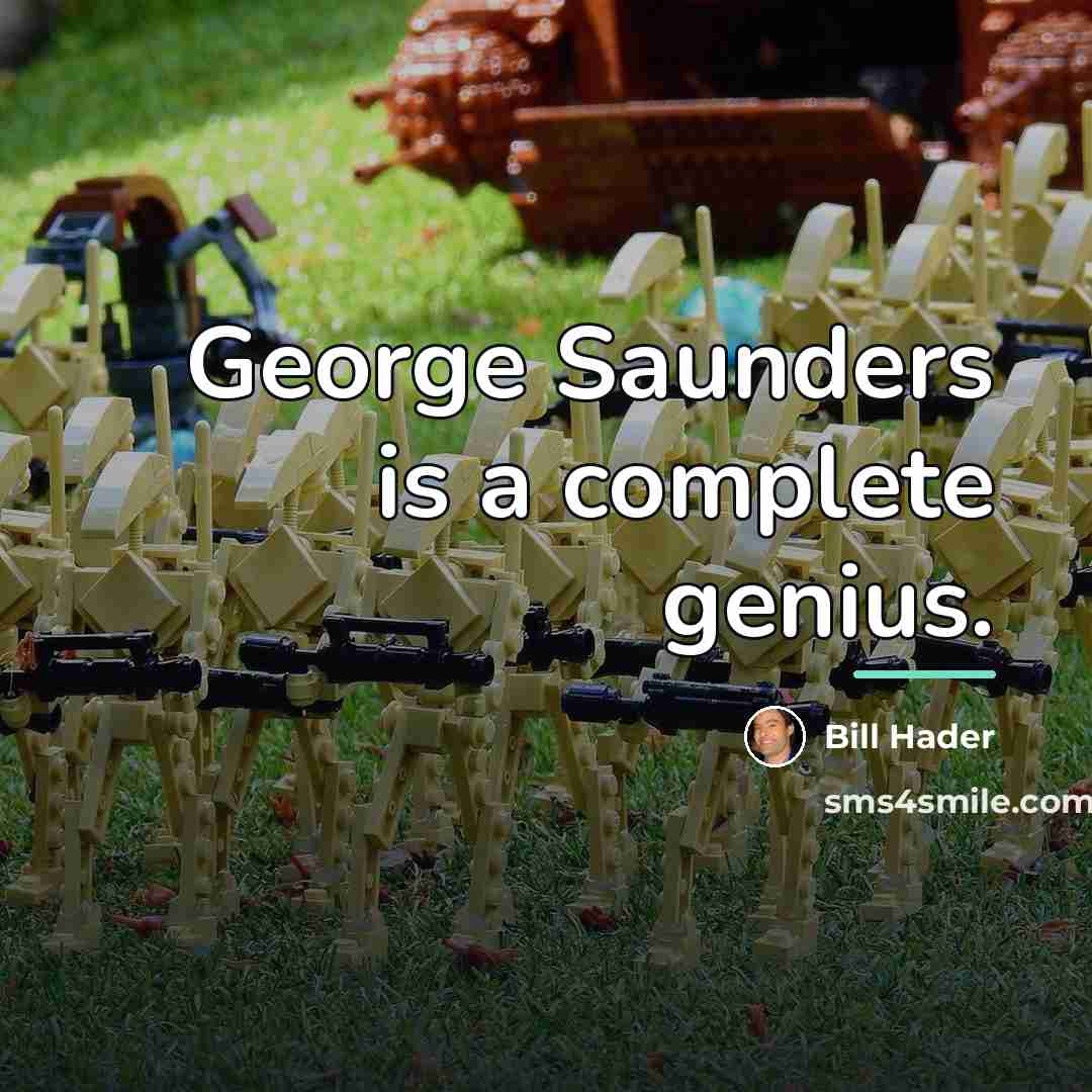 “George Saunders is a complete genius.…” quote by Bill Hader