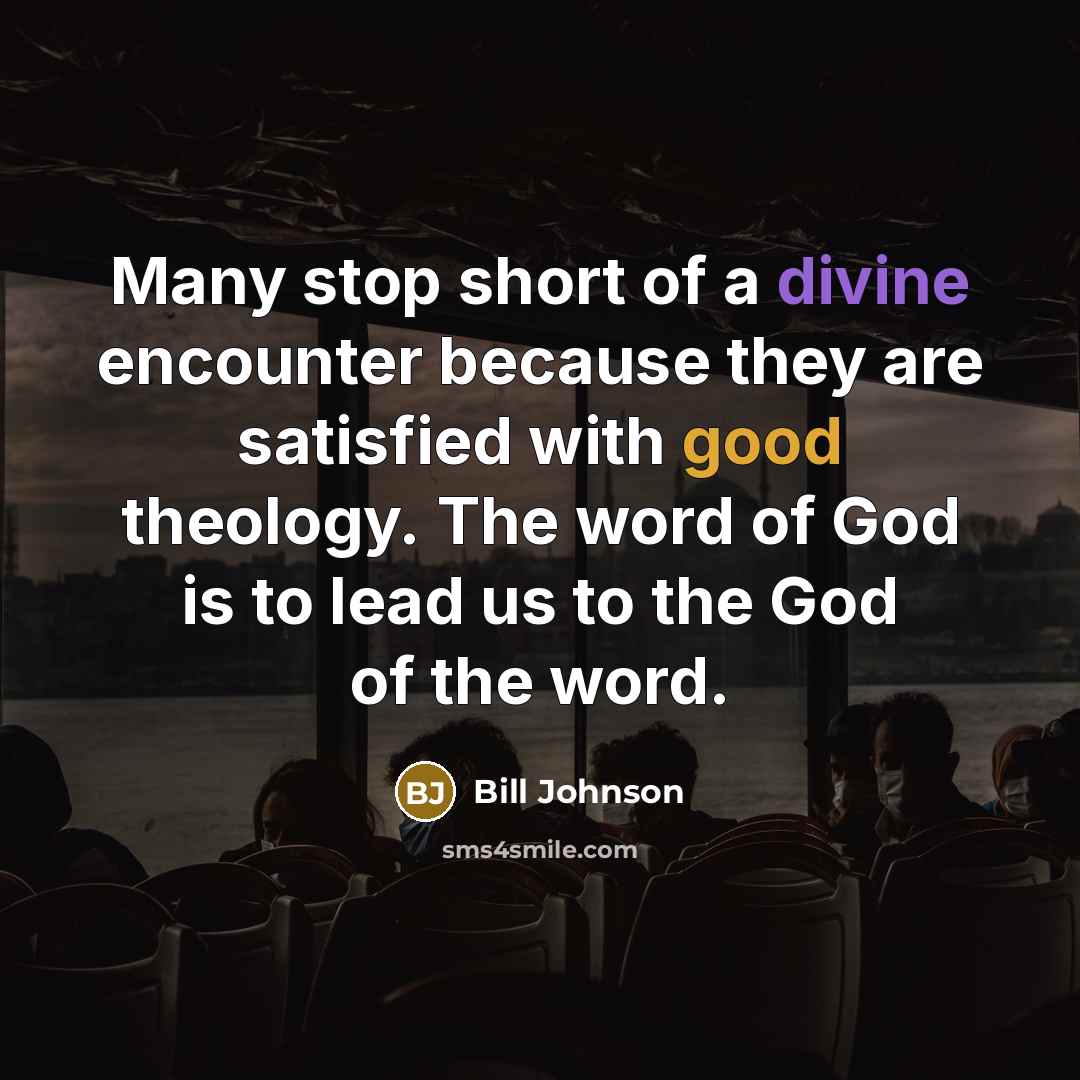 “Many stop short of a divine encounter because they are…” quote by Bill Johnson