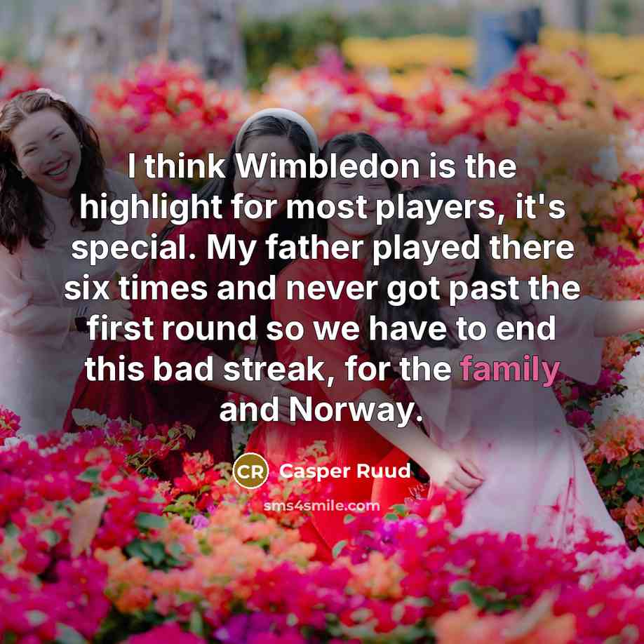 “I think Wimbledon is the highlight for most players, it's…” quote by Casper Ruud