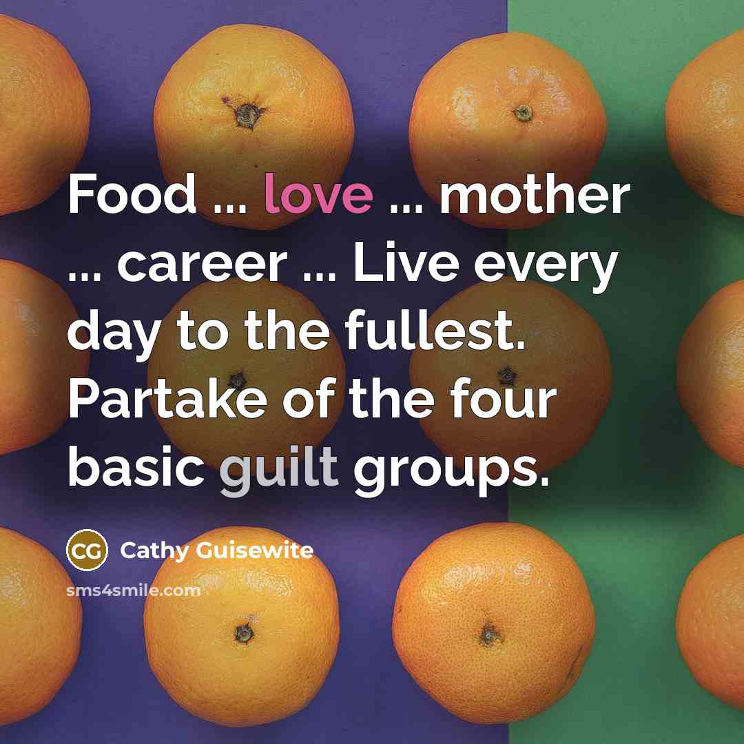 “Food ... love ... mother ... career ... Live every…” quote by Cathy Guisewite