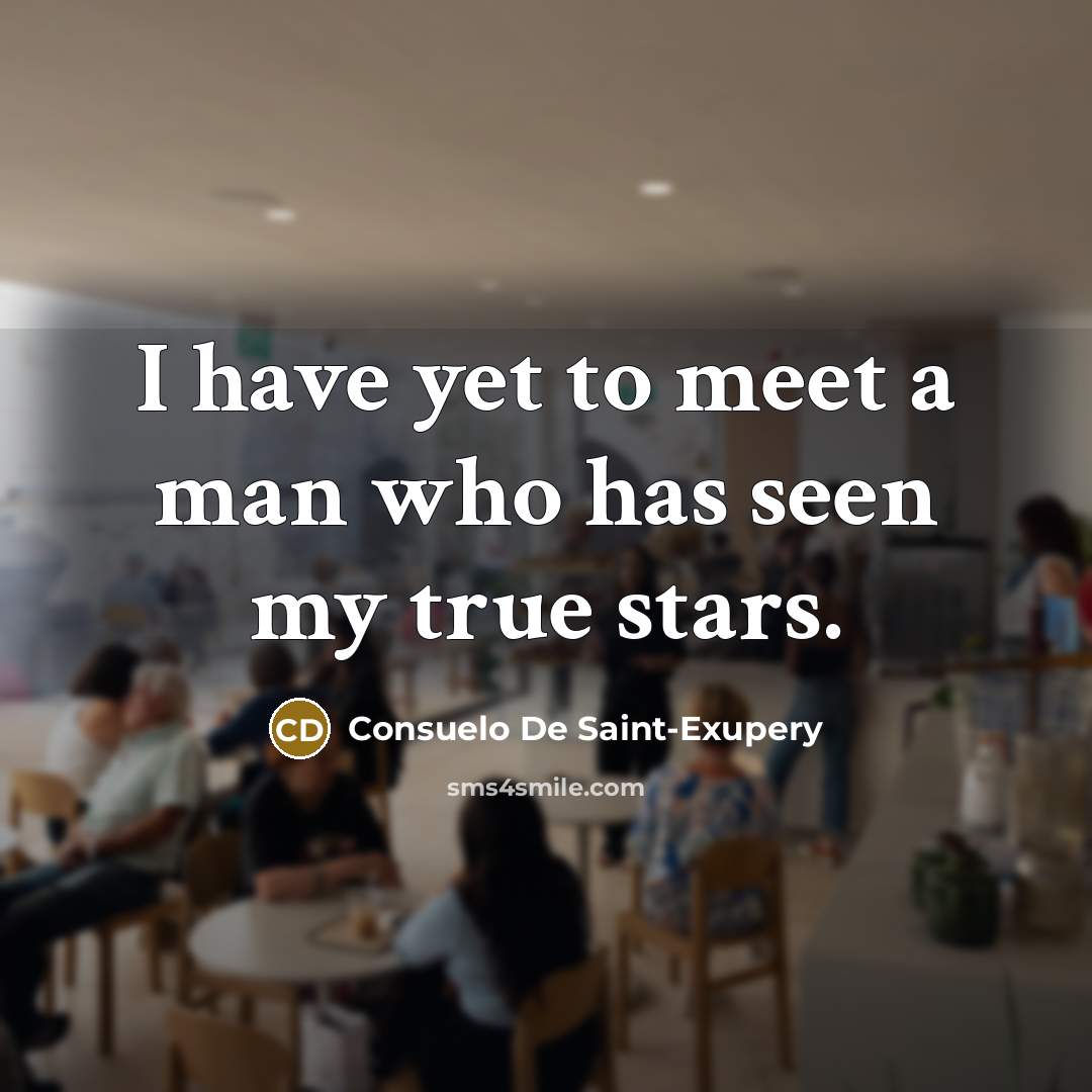 “I have yet to meet a man who has seen…” quote by Consuelo de Saint-Exupéry