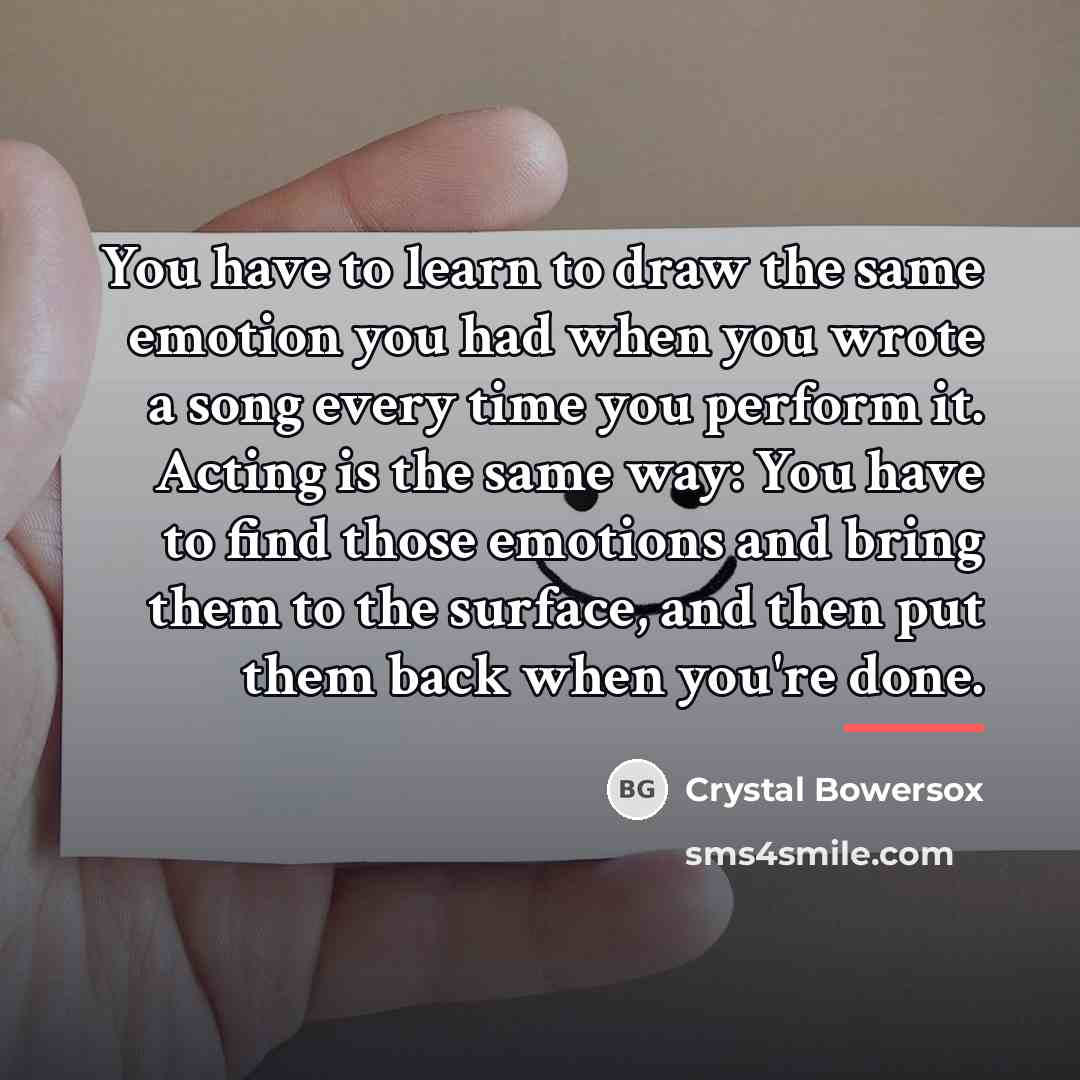 “You have to learn to draw the same emotion you…” quote by Crystal Bowersox