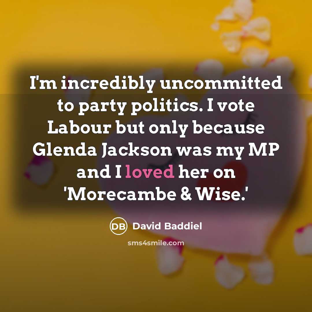 “I'm incredibly uncommitted to party politics. I vote Labour but…” quote by David Baddiel