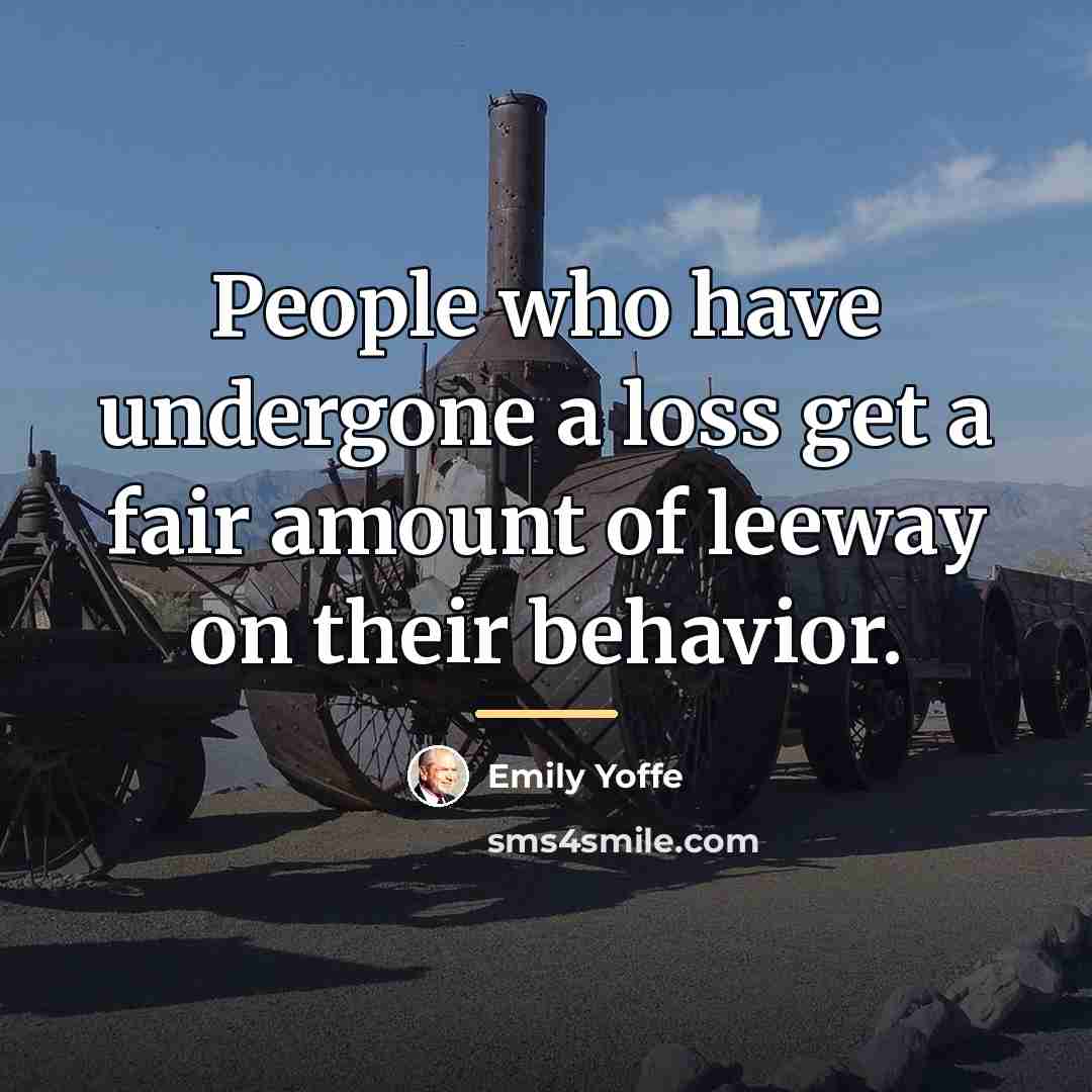 “People who have undergone a loss get a fair amount…” quote by Emily Yoffe