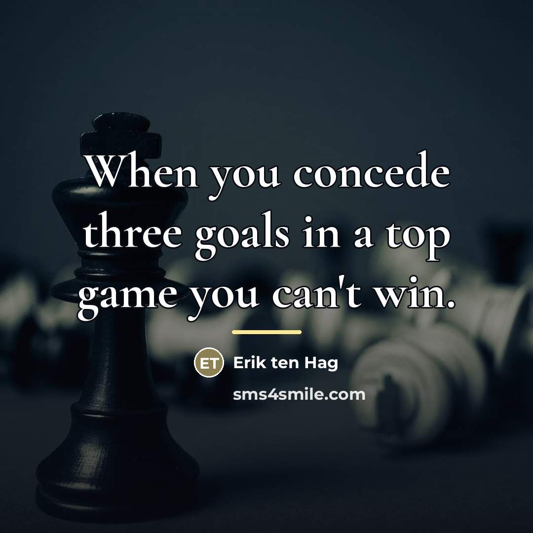 “When you concede three goals in a top game you…” quote by Erik ten Hag