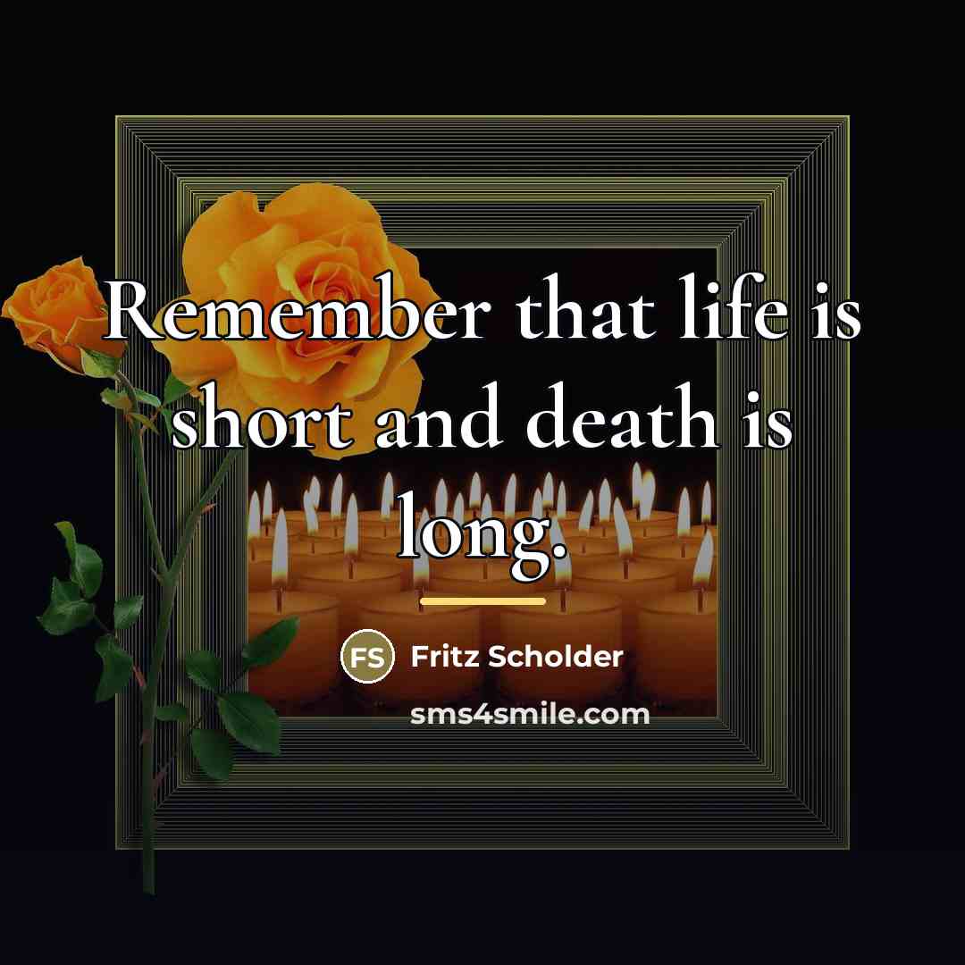 “Remember that life is short and death is long.…” quote by Fritz Scholder