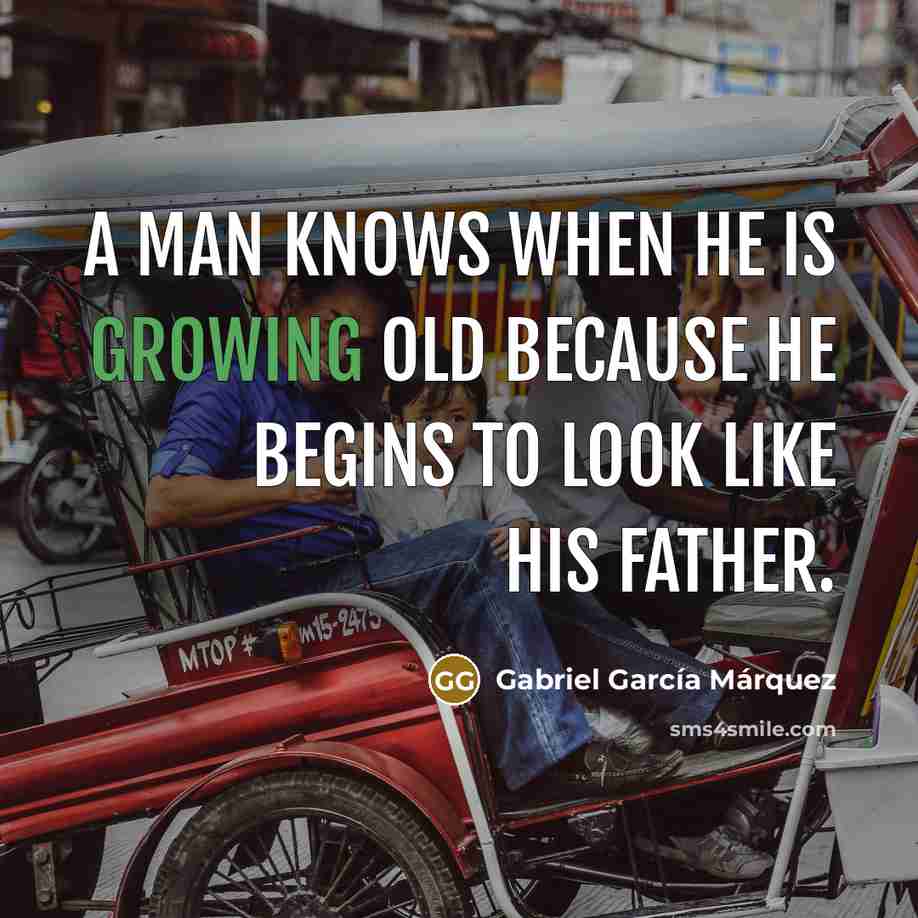 “A man knows when he is growing old because he…” quote by Gabriel Garcia Marquez