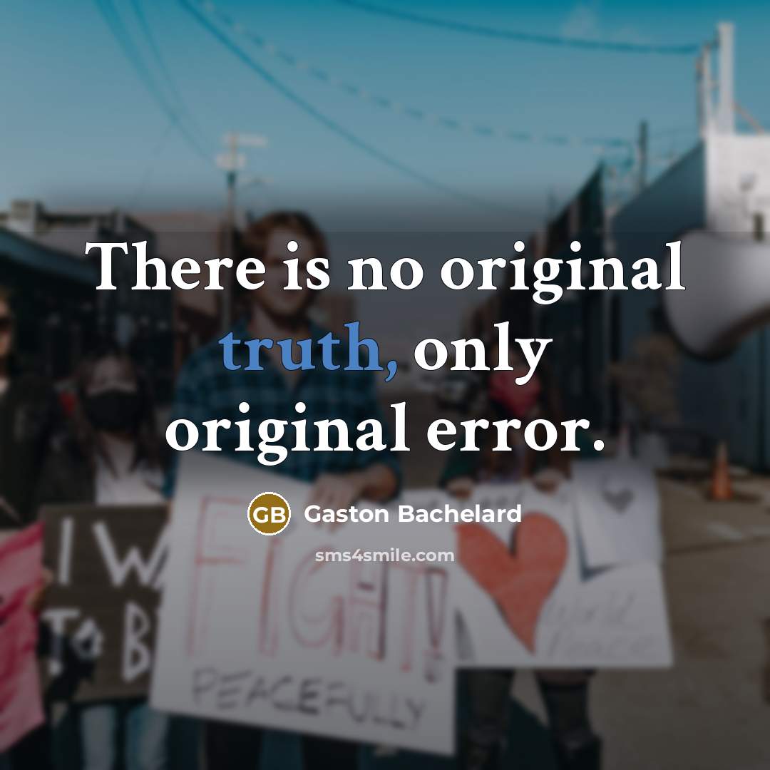 “There is no original truth, only original error.…” quote by Gaston Bachelard