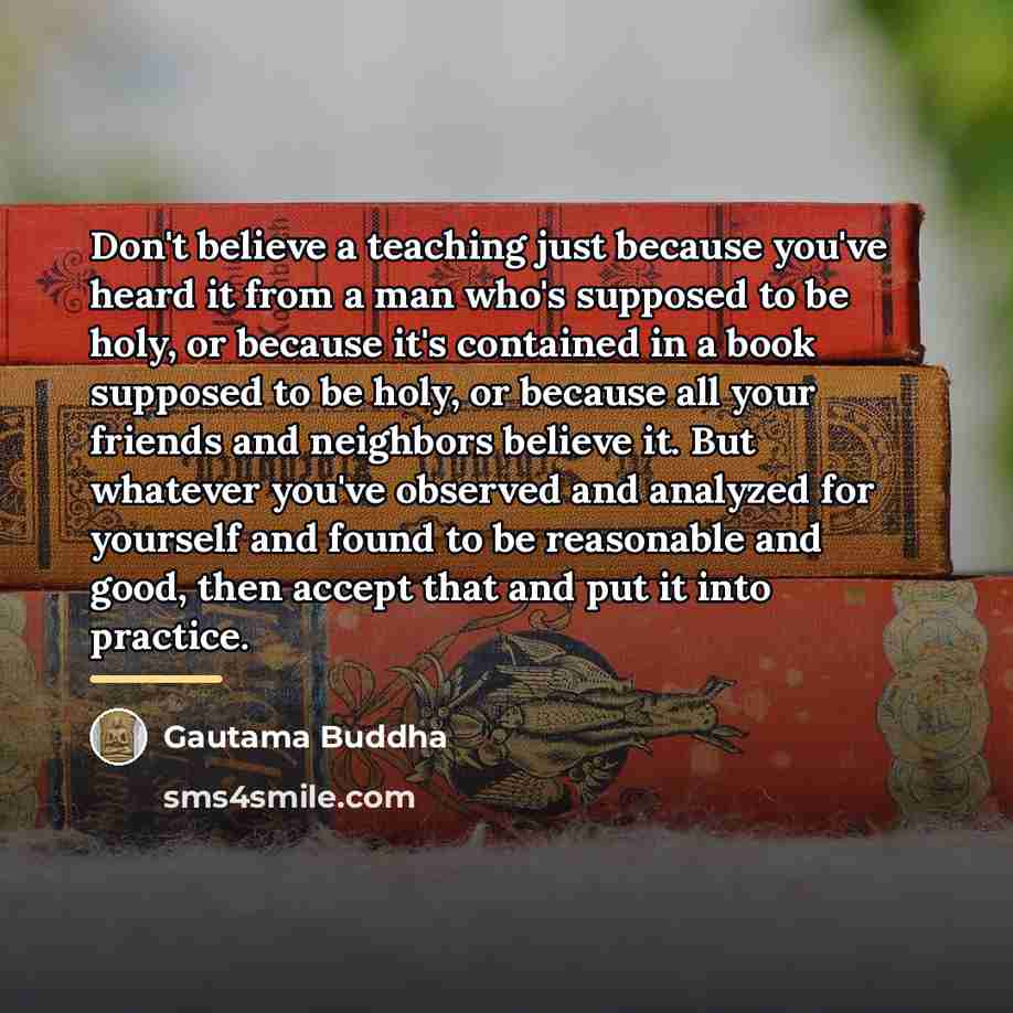 “Don't believe a teaching just because you've heard it from…” quote by Gautama Buddha
