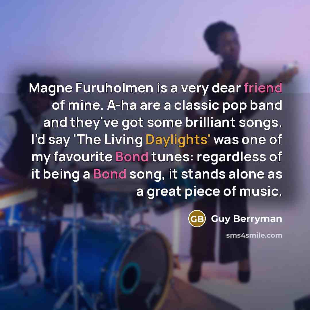 “Magne Furuholmen is a very dear friend of mine. A-ha…” quote by Guy Berryman