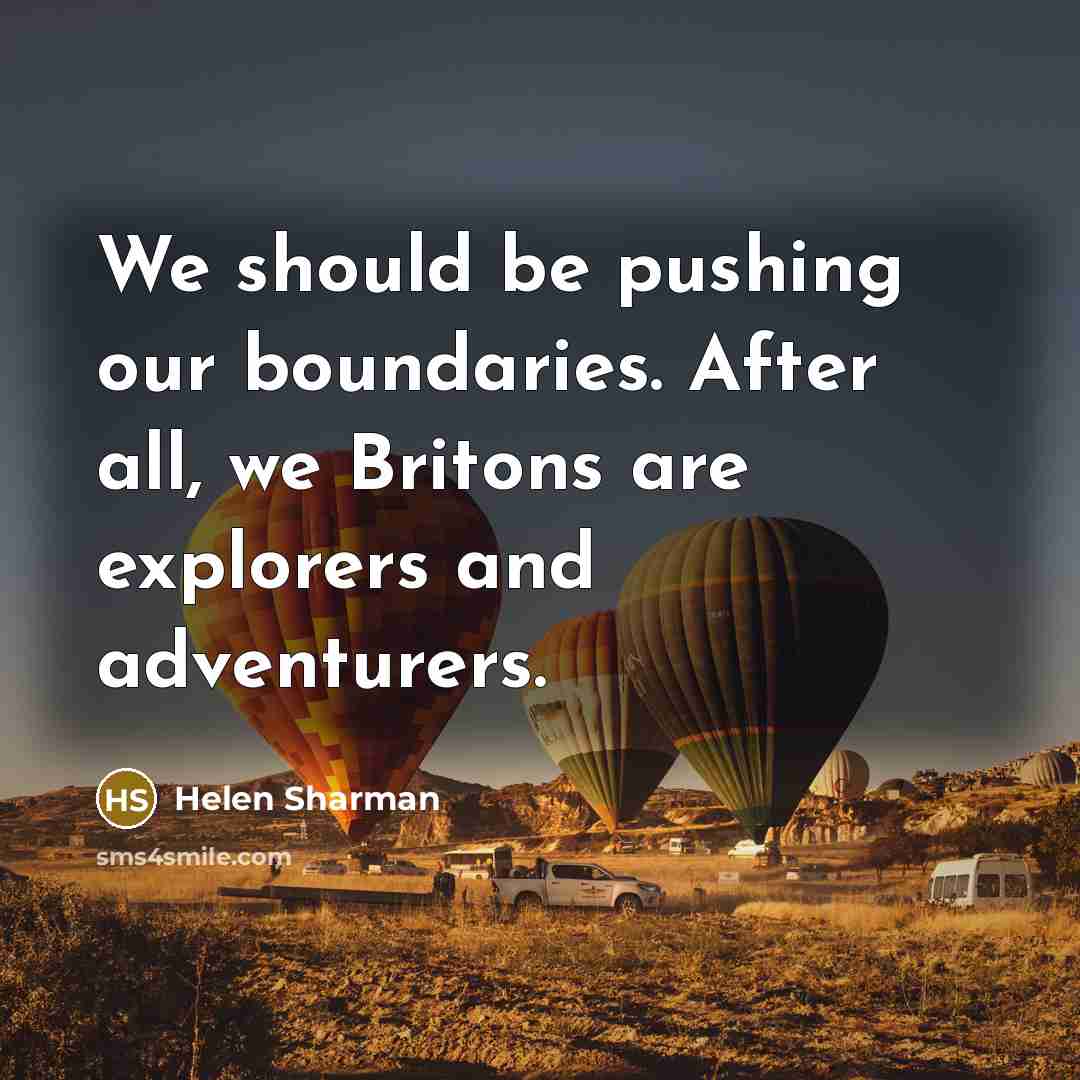 “We should be pushing our boundaries. After all, we Britons…” quote by Helen Sharman