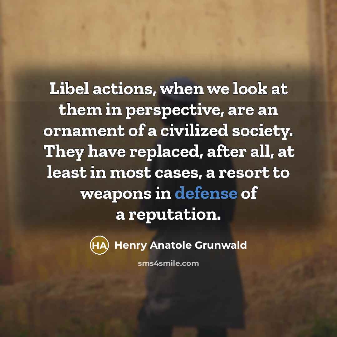 “Libel actions, when we look at them in perspective, are…” quote by Henry Anatole Grunwald