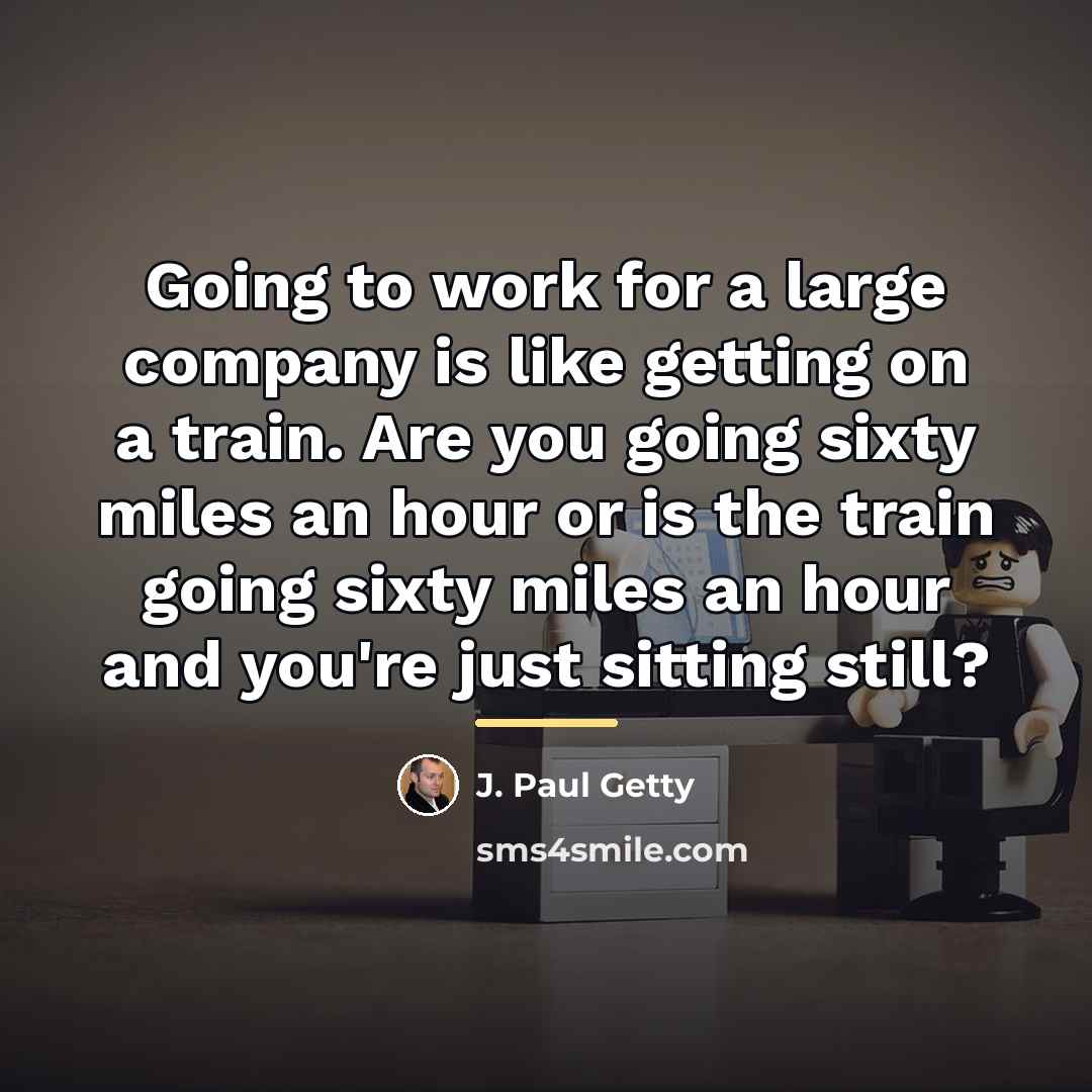 “Going to work for a large company is like getting…” quote by J. Paul Getty