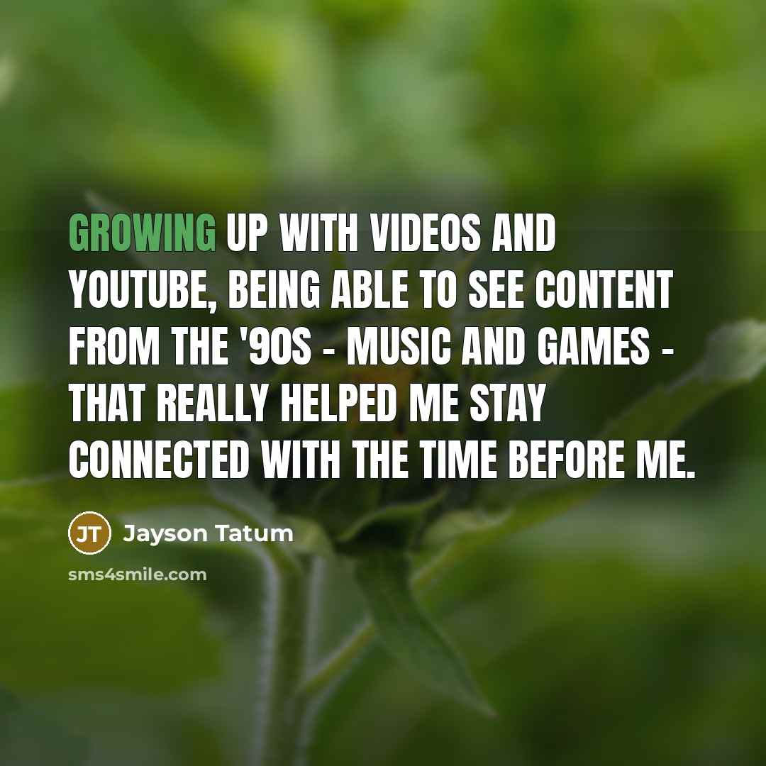 “Growing up with videos and YouTube, being able to see…” quote by Jayson Tatum