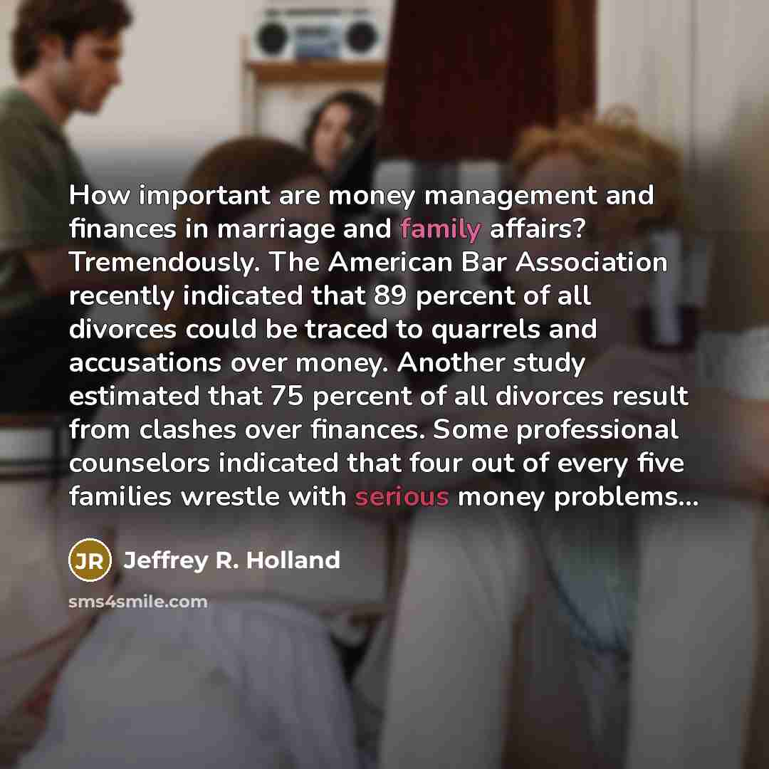 “How important are money management and finances in marriage and…” quote by Jeffrey R. Holland