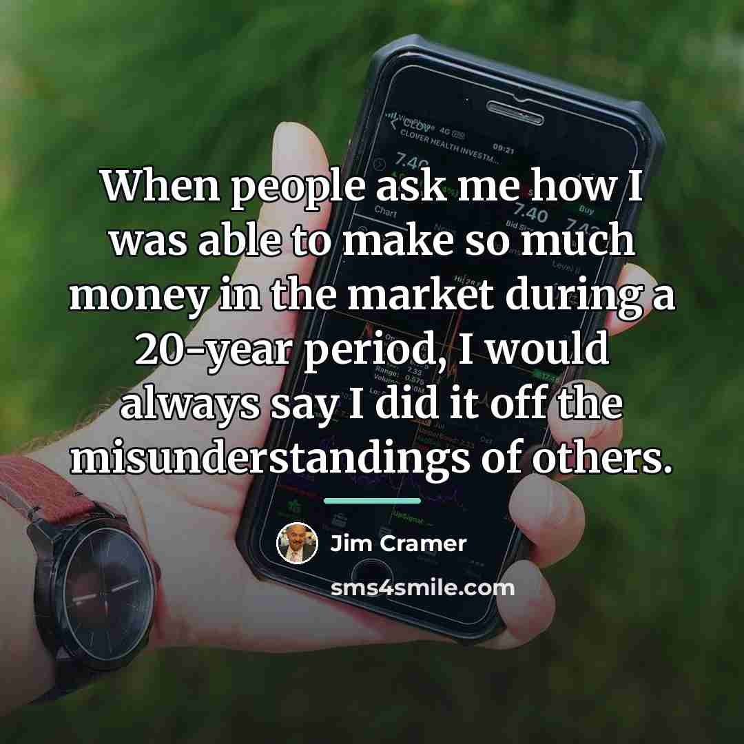“When people ask me how I was able to make…” quote by Jim Cramer