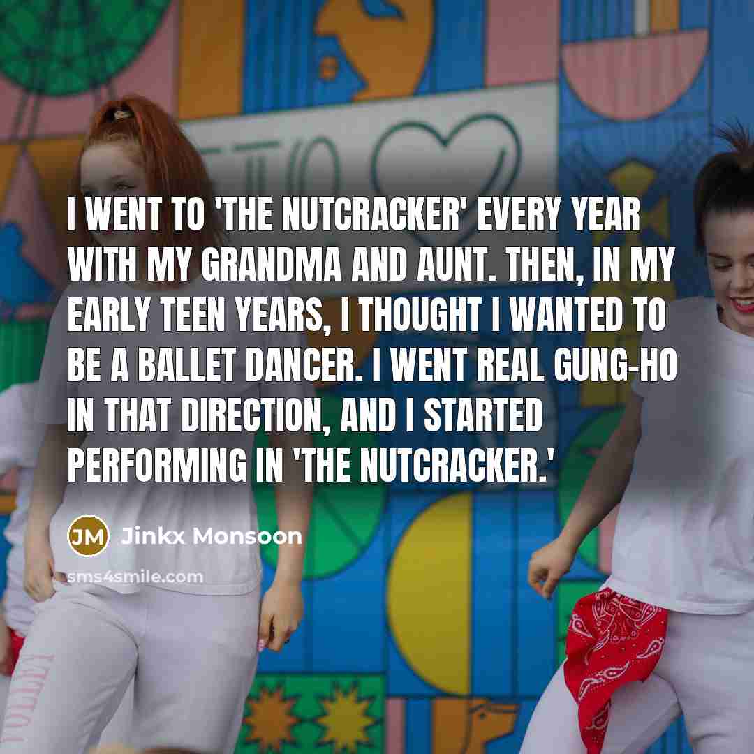 “I went to 'The Nutcracker' every year with my grandma…” quote by Jinkx Monsoon