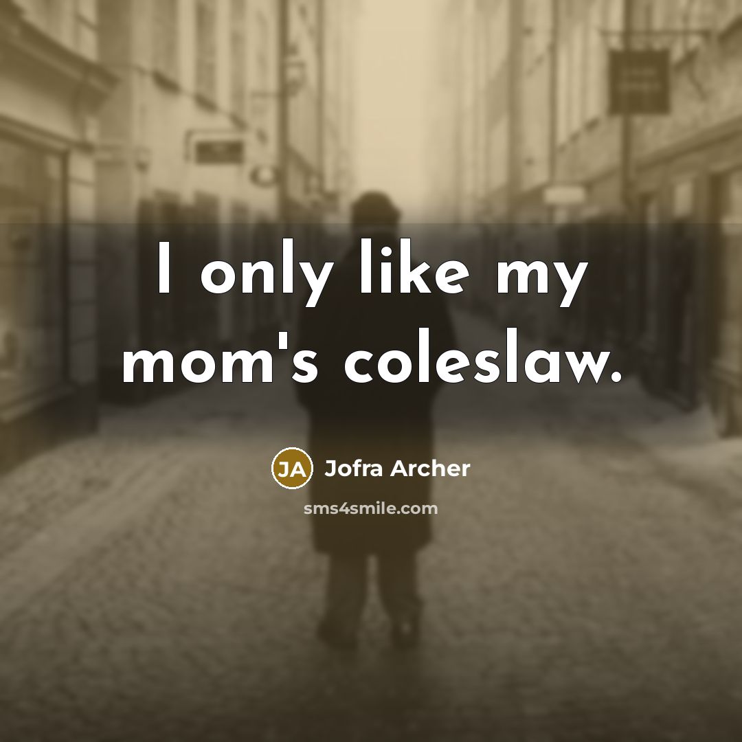 “I only like my mom's coleslaw.…” quote by Jofra Archer