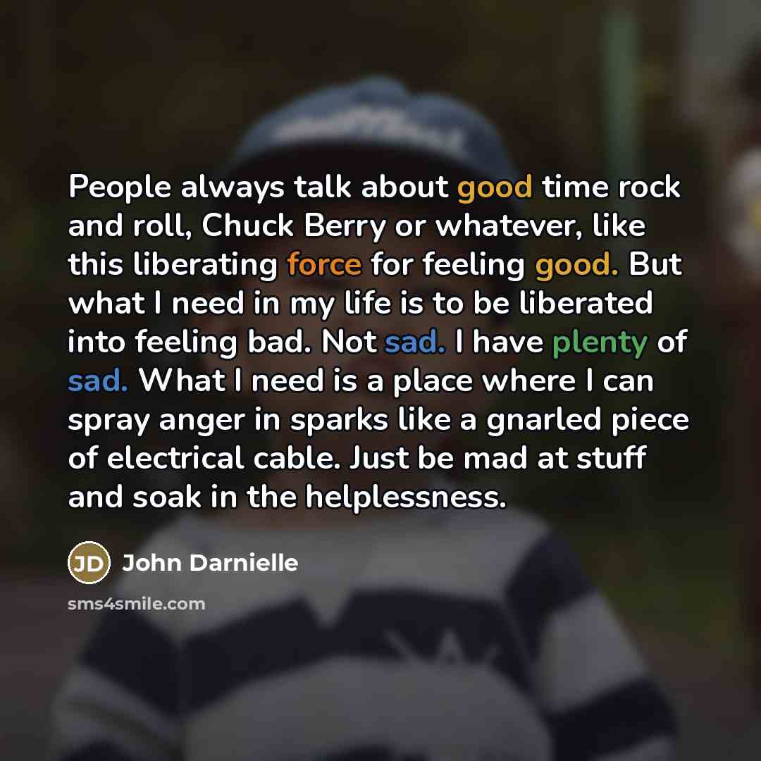 “People always talk about good time rock and roll, Chuck…” quote by John Darnielle