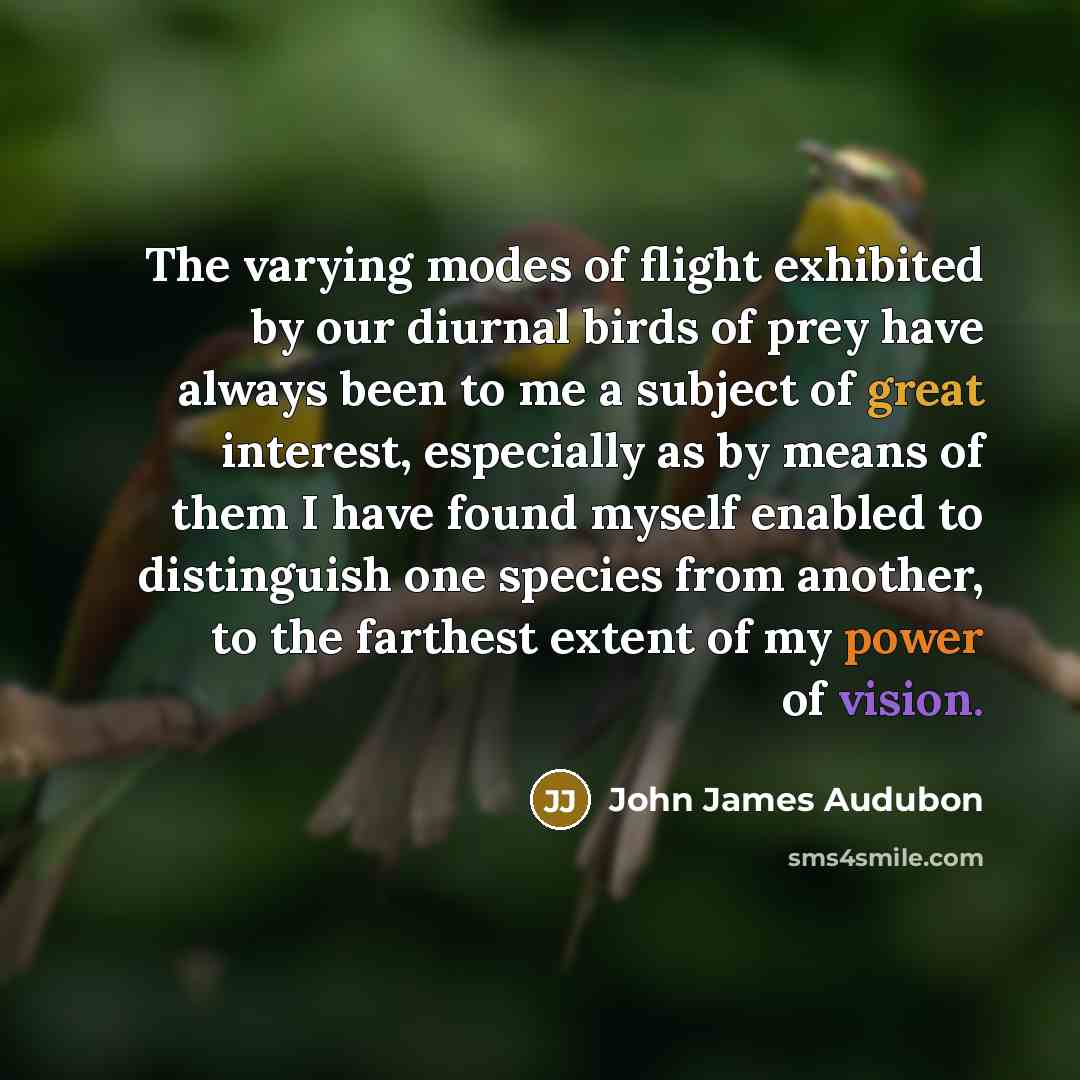 “The varying modes of flight exhibited by our diurnal birds…” quote by John James Audubon