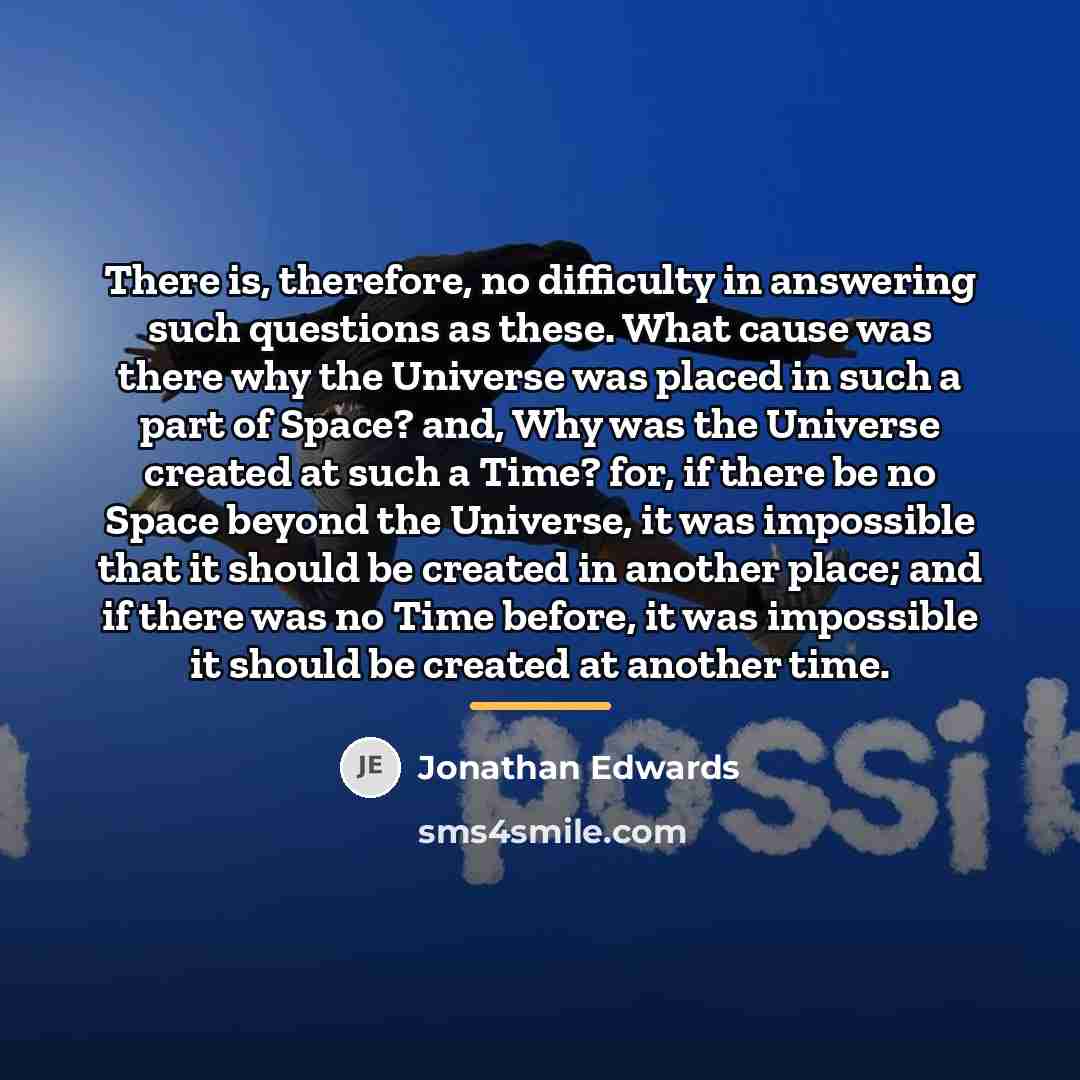 “There is, therefore, no difficulty in answering such questions as…” quote by Jonathan Edwards