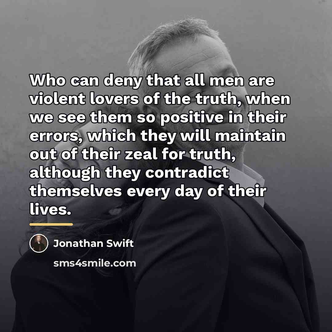 “Who can deny that all men are violent lovers of…” quote by Jonathan Swift