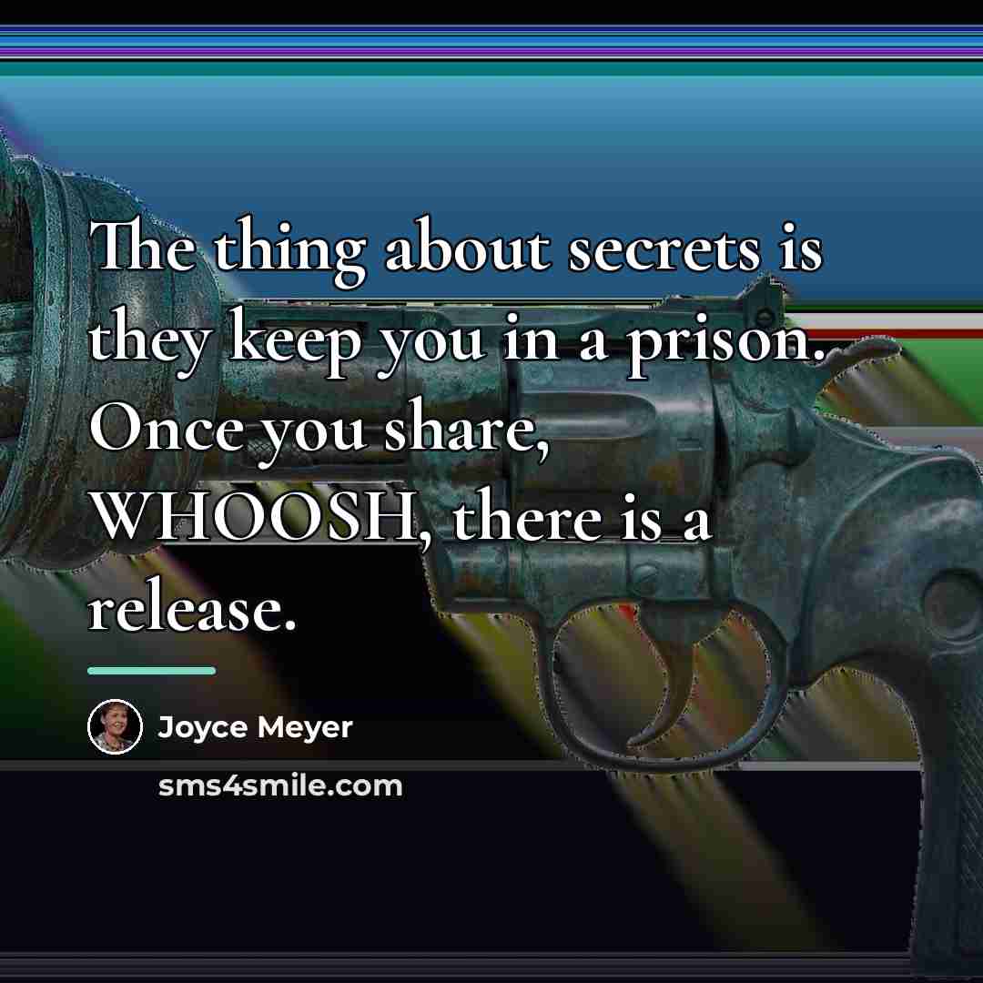 “The thing about secrets is they keep you in a…” quote by Joyce Meyer