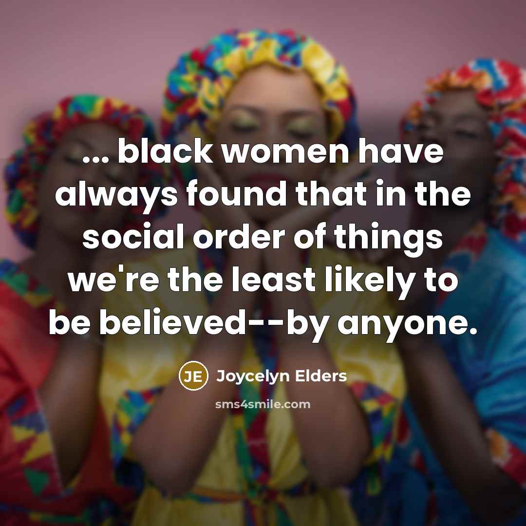 “... black women have always found that in the social…” quote by Joycelyn Elders
