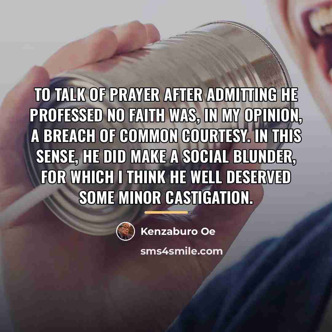 “To talk of prayer after admitting he professed no faith…” quote by Kenzaburo Oe