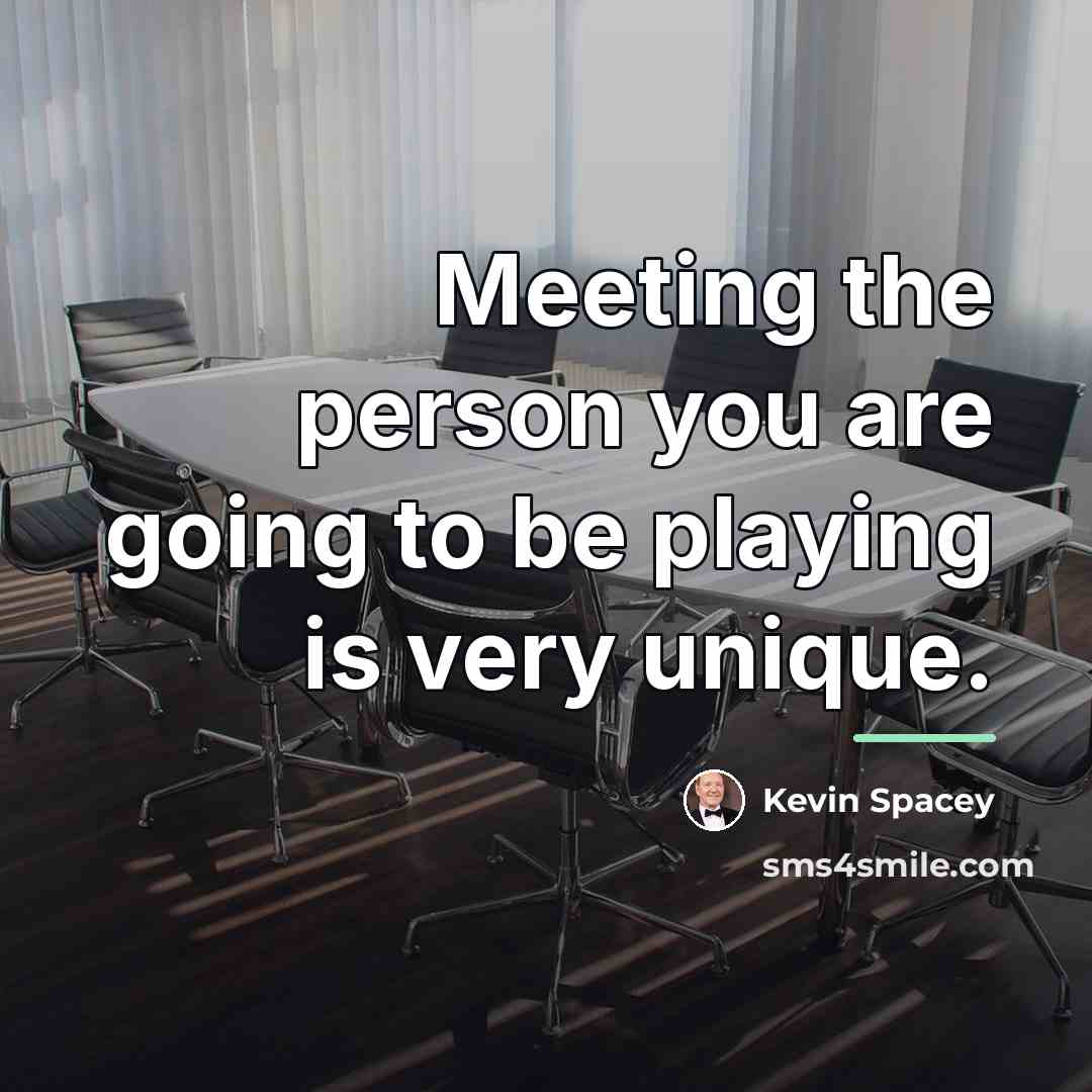 “Meeting the person you are going to be playing is…” quote by Kevin Spacey