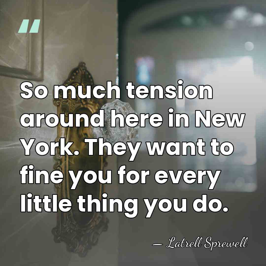 So much tension around here in New York. They want to fine&hellip; - Latrell Sprewell