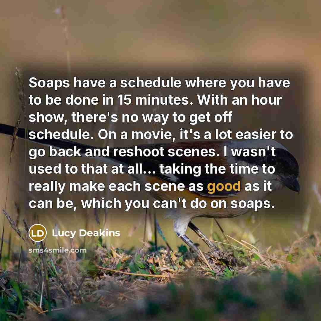 “Soaps have a schedule where you have to be done…” quote by Lucy Deakins